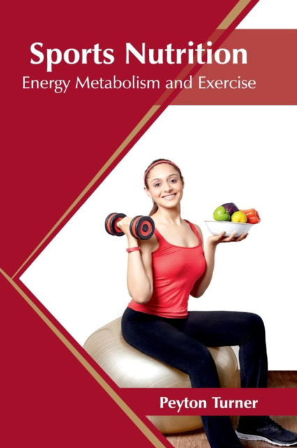 Cover for Peyton Turner · Sports Nutrition: Energy Metabolism and Exercise (Hardcover Book) (2017)