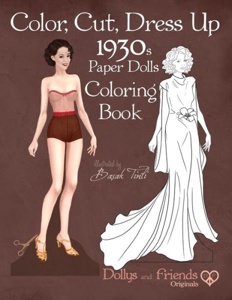 Color, Cut, Dress Up 1930s Paper Dolls Coloring Book, Dollys and Friends Originals - Dollys and Friends - Bøger - Independently Published - 9781706911975 - 9. november 2019