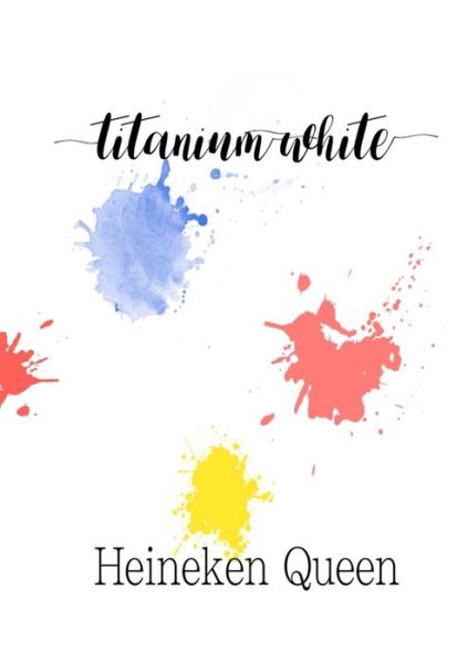 Cover for Heineken Queen · Titanium White [reprint] (Paperback Book) (2017)