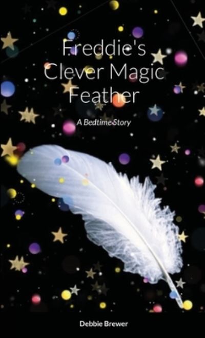 Cover for Debbie Brewer · Freddie's Clever Magic Feather (Paperback Book) (2020)