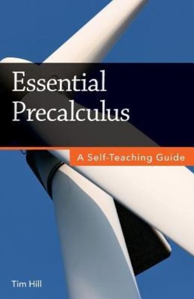 Essential Precalculus - Tim Hill - Bøker - Createspace Independent Publishing Platf - 9781717364975 - 23. april 2018