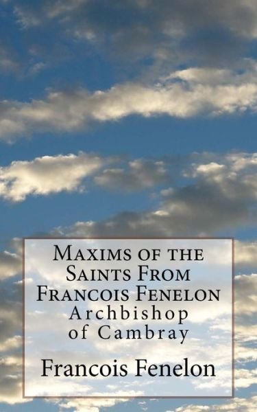 Cover for Francois Fenelon · Maxims of the Saints From Francois Fenelon (Paperback Bog) (2018)