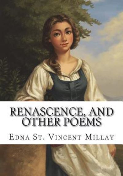 Cover for Edna St Vincent Millay · Renascence, and Other Poems (Paperback Book) (2018)