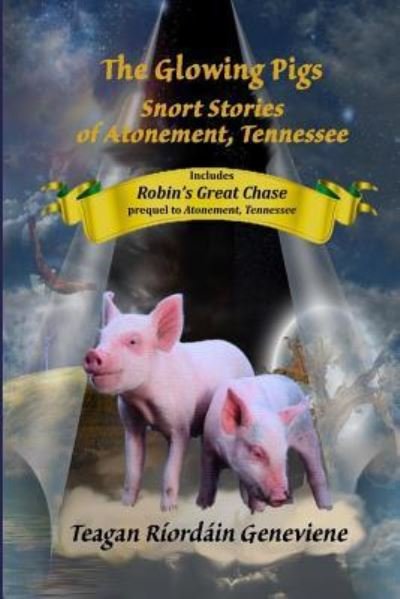 Cover for Teagan Ríordáin Geneviene · The Glowing Pigs (Paperback Bog) (2018)