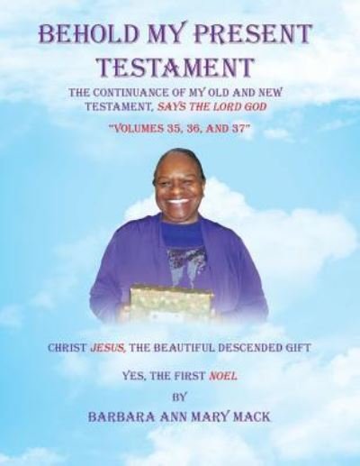 Behold My Present Testament - Barbara Ann Mary Mack - Books - Author Solutions Inc - 9781728308975 - April 26, 2019