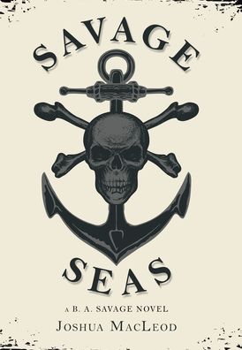 Cover for Joshua MacLeod · Savage Seas (Hardcover Book) (2020)