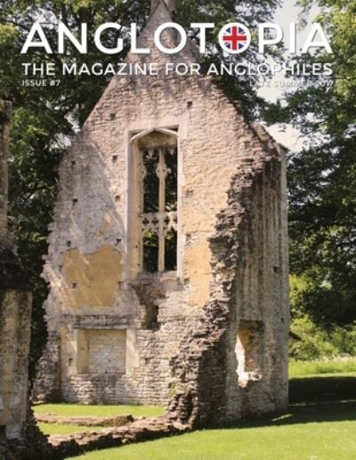 Anglotopia Magazine - Issue #7 - The Anlgophile Magazine - Stourhead, Oxford, Soho, Post Boxes, Queen Anne, Salisbury, Wordsworth, Twinings, Evelyn Waugh, and More! - Anglotopia LLC - Books - Anglotopia LLC - 9781735663975 - December 1, 2020