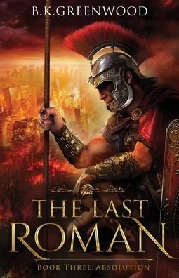 Cover for B K Greenwood · The Last Roman: Absolution - Last Roman (Paperback Book) (2022)