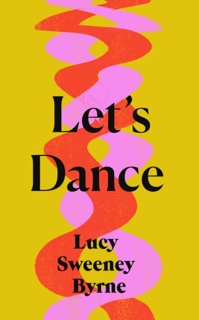 Cover for Lucy Sweeney Byrne · Let's Dance (Paperback Book) (2024)