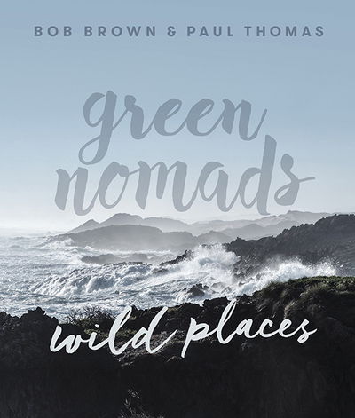 Cover for Bob Brown · Green Nomads Wild Places (Hardcover Book) (2018)