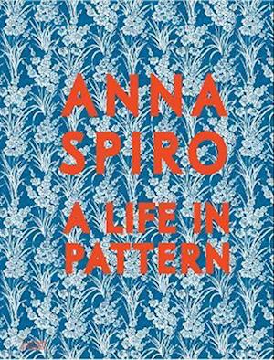 Cover for Anna Spiro · Anna Spiro: A Life in Pattern (Hardcover bog) (2025)
