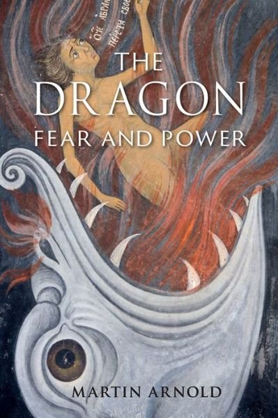 Cover for Martin Arnold · The Dragon: Fear and Power (Inbunden Bok) (2018)