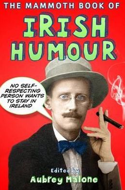 The Mammoth Book of Irish Humour - Mammoth Books - Aubrey Malone - Books - Little, Brown Book Group - 9781780337975 - November 15, 2012