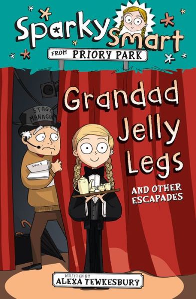 Cover for Alexa Tewkesbury · Sparky Smart from Priory Park: Grandad Jelly Legs and other escapades - Sparky Smart from Priory Park (Paperback Book) (2020)