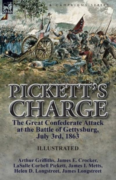 Cover for Arthur Griffiths · Pickett's Charge: the Great Confederate Attack at the Battle of Gettysburg, July 3rd, 1863 (Paperback Book) (2017)