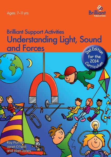 Understanding Light, Sound and Forces (2nd Ed) - Brilliant Support Activities - Roy Purnell - Książki - Brilliant Publications - 9781783170975 - 24 sierpnia 2014