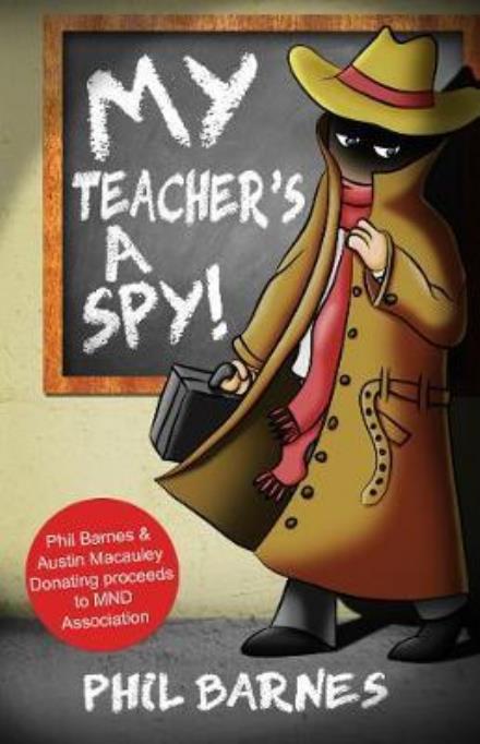 Cover for Phil Barnes · My Teacher's a Spy! (Pocketbok) (2017)