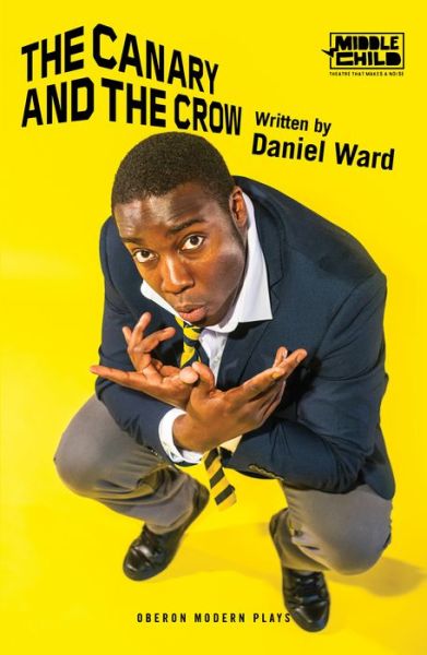 The Canary and the Crow - Oberon Modern Plays - Daniel Ward - Books - Bloomsbury Publishing PLC - 9781786827975 - July 16, 2019