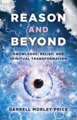 Cover for Darrell Morley Price · Reason and Beyond: Knowledge, Belief, and Spiritual transformation (Paperback Book) (2019)