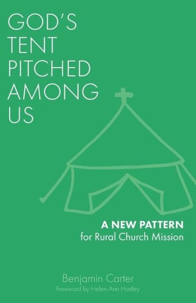 Cover for Benjamin Carter · God's Tent Pitched Among Us: A New Pattern for Rural Church Mission (Pocketbok) (2020)
