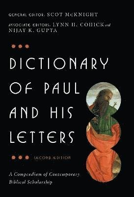 Cover for Gupta, Scot McKnight, Lynn Cohick and Nijay · Dictionary of Paul and His Letters: A Compendium of Contemporary Biblical Scholarship - Black Dictionaries (Inbunden Bok) (2023)