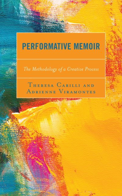 Cover for Theresa Carilli · Performative Memoir: The Methodology of a Creative Process - Media, Culture, and the Arts (Hardcover Book) (2021)