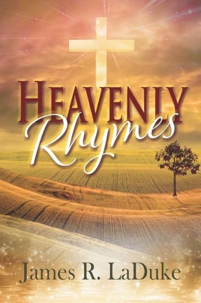 James R. LaDuke · Heavenly Rhymes (Paperback Book) (2019)
