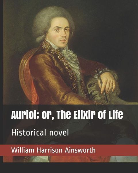 Cover for William Harrison Ainsworth · Auriol; Or, the Elixir of Life (Paperback Book) (2019)