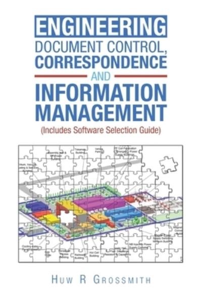 Cover for Huw R Grossmith · Engineering Document Control, Correspondence and Information Management (Includes Software Selection Guide) for All (Paperback Book) (2023)