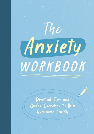 Cover for Anna Barnes · The Anxiety Workbook: Practical Tips and Guided Exercises to Help You Overcome Anxiety (Paperback Book) (2022)