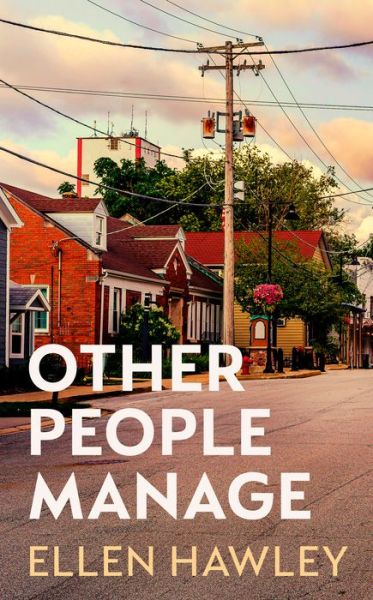 Cover for Ellen Hawley · Other People Manage (Hardcover Book) (2022)