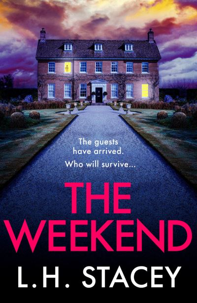 Cover for L. H. Stacey · The Weekend: A completely addictive psychological thriller from L. H. Stacey (Gebundenes Buch) (2023)