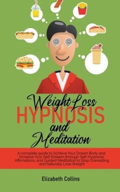 Cover for Elizabeth Collins · Weight Loss Hypnosis and Meditation (Hardcover Book) (2021)