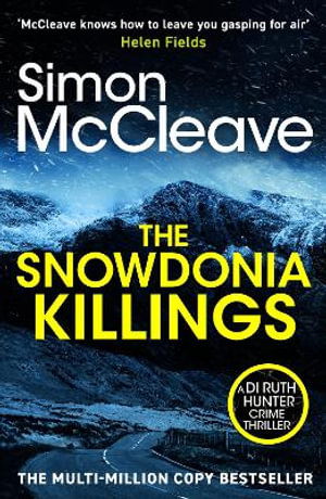 Cover for Simon McCleave · The Snowdonia Killings: The gripping detective series from the must-read bestselling Welsh crime author - DI Ruth Hunter (Paperback Book) (2025)