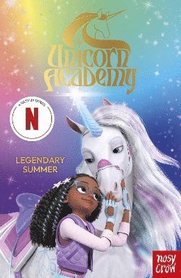 Cover for Nosy Crow Ltd · Unicorn Academy: Legendary Summer: The Third Novelisation of the Netflix series - Unicorn Academy: TV tie-in titles (Paperback Book) (2025)