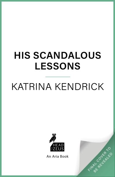 Cover for Katrina Kendrick · His Scandalous Lessons - Private Arrangements (Paperback Book) (2023)