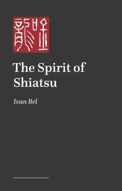 Cover for Ivan Bel · The Spirit of Shiatsu (Paperback Book) (2025)