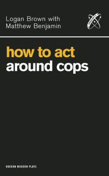 Cover for Logan Brown · How to Act Around Cops (Paperback Book) (2004)