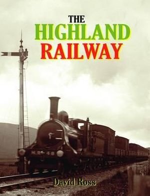 Cover for David Ross · The Highland Railway (Innbunden bok) [Revised edition] (2010)