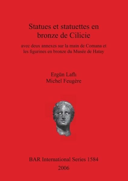 Cover for Ergu?n Lafl? · Statues et statuettes en bronze de Cilicie (Bog) (2006)