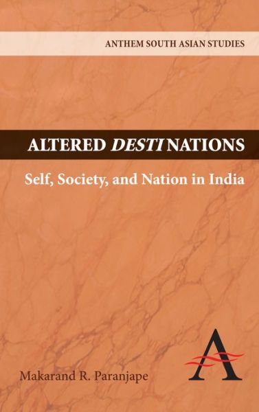 Cover for Makarand R. Paranjape · Altered Destinations: Self, Society, and Nation in India - Anthem South Asian Studies (Hardcover Book) (2009)