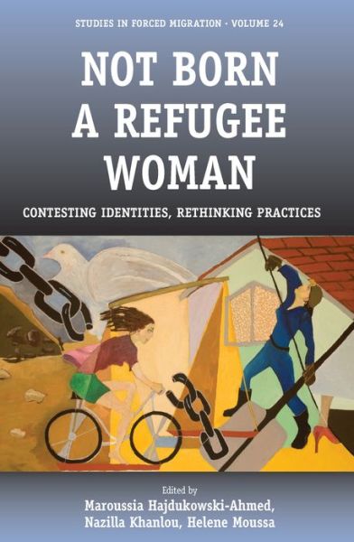 Cover for Not Born a Refugee Woman: Contesting Identities, Rethinking Practices - Forced Migration (Hardcover Book) [Illustrated edition] (2008)