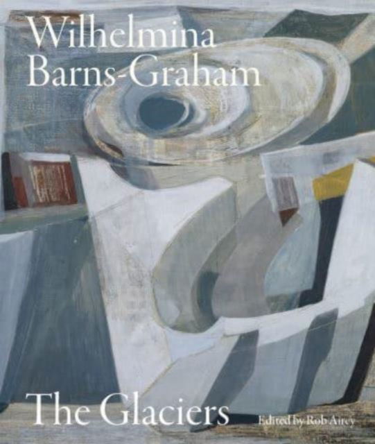 Wilhelmina Barns-Graham: The Glaciers (Paperback Book) (2024)