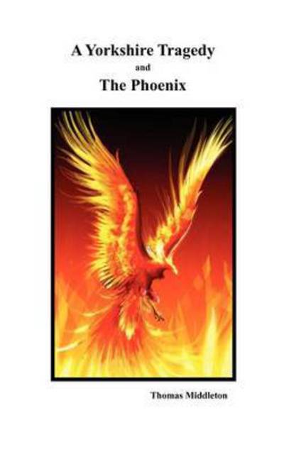 Cover for Thomas Middleton · A Yorkshire Tragedy and The Phoenix (Hardcover Book) (2008)