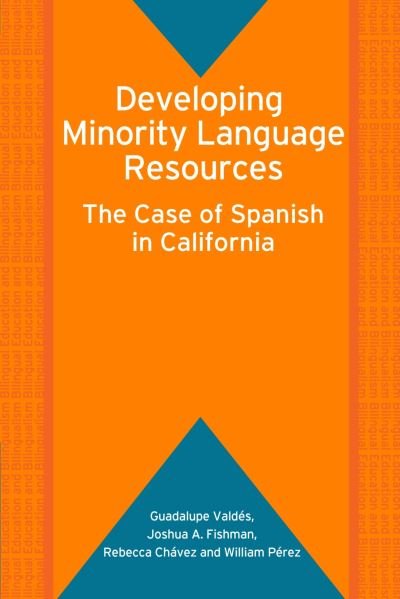 Cover for Guadalupe Valdes · Developing Minority Language Resources: The Case of Spanish in California - Bilingual Education &amp; Bilingualism (Paperback Book) (2006)