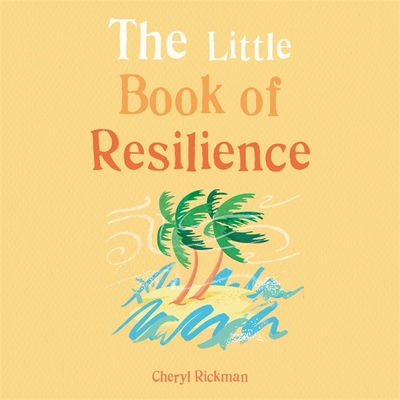 Cover for Cheryl Rickman · The Little Book of Resilience: Embracing life's challenges in simple steps (Paperback Book) (2019)