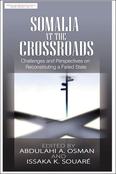 Cover for Abdulahi a Osman · Somalia at the Crossroads: Challenges and Perspectives in Reconstituting a Failed State (Taschenbuch) (2007)