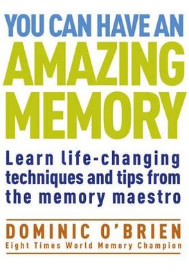 Cover for Dominic O'Brien · You Can Have An Amazing Memory: Learn Life-changing Techniques and Tips from the Memory Maestro (Paperback Bog) [New edition] (2011)