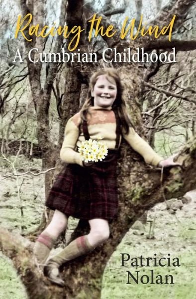 Cover for Patricia Nolan · Racing the Wind: A Cumbrian Childhood (Hardcover Book) (2019)