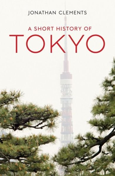 Cover for Jonathan Clements · A Short History of Tokyo (Paperback Bog) (2020)